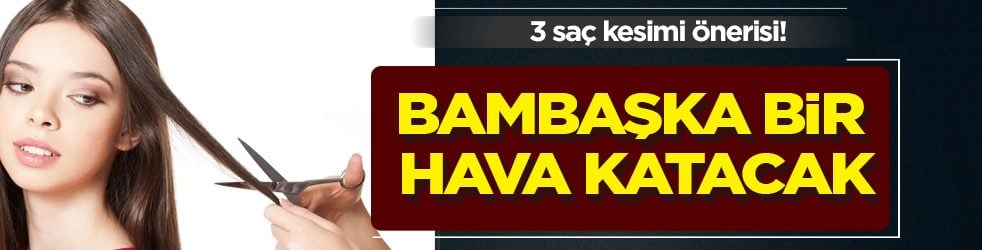 Vazgeçme yap! 3 saç kesimi önerisi: Daha genç ve enerjik görünmek isteyenler, bambaşka bir hava katacak