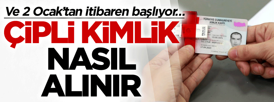 Ve 2 Ocak’tan itibaren başlıyor… Yeni kimlik nasıl alınır