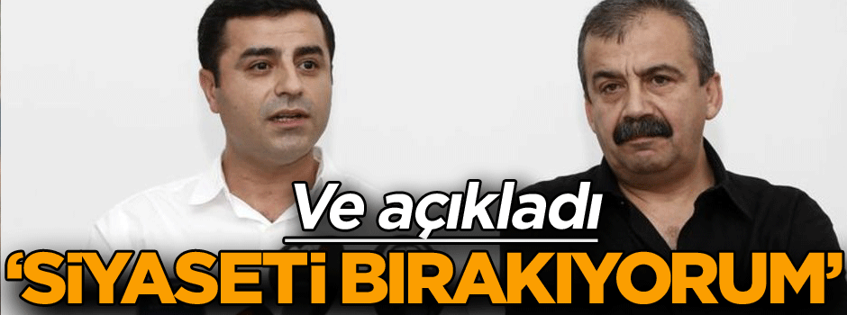 Ve açıkladı: Siyaseti bırakıyorum