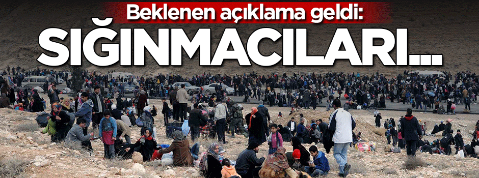 Ve açıklama geldi: Sığınmacıları Avrupa'ya salacağız