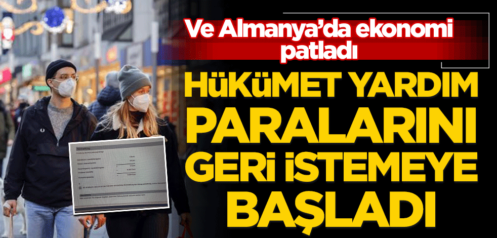 Ve Almanya’da ekonomi patladı! Hükümet yardım paralarını geri istemeye başladı