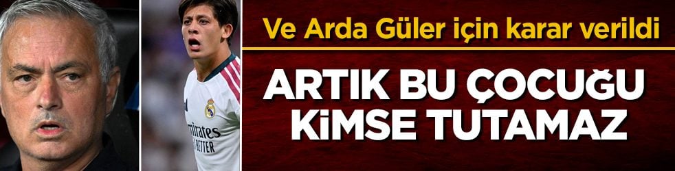 Ve Arda Güler için karar verildi! Artık bu çocuğu kimse tutamaz