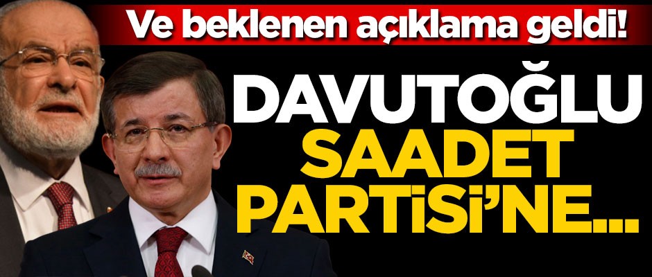 Ve beklenen açıklama geldi! Davutoğlu Saadet Partisi’ne...