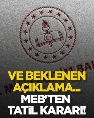 Ve beklenen açıklama... MEB'ten tatil kararı!