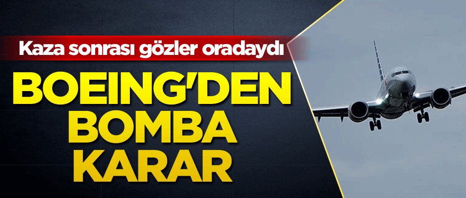 Ve Boeing'den bomba karar