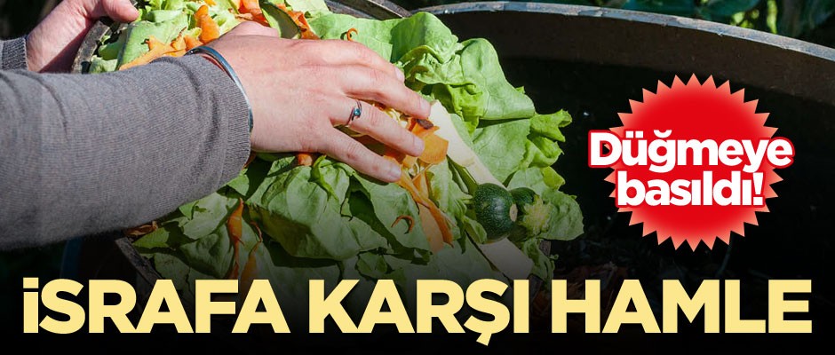 Ve düğmeye basıldı! İsrafa karşı Kademe