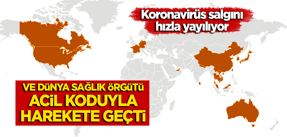 Ve Dünya Sağlık Örgütü 'koronavirüs' için acil koduyla harekete geçti!