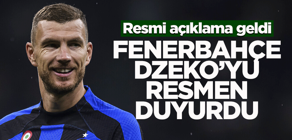 Ve Fenerbahçe Dzeko'yu açıkladı