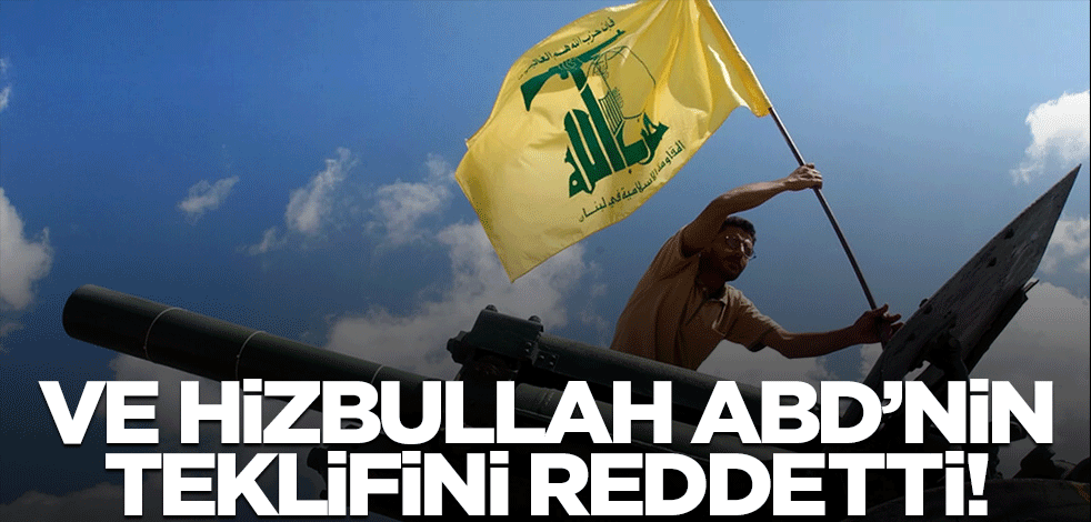 Ve Hizbullah, ABD'nin teklifini reddetti!