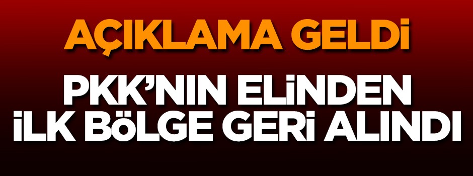 Ve ilk bölge PKK'nın elinden alındı!