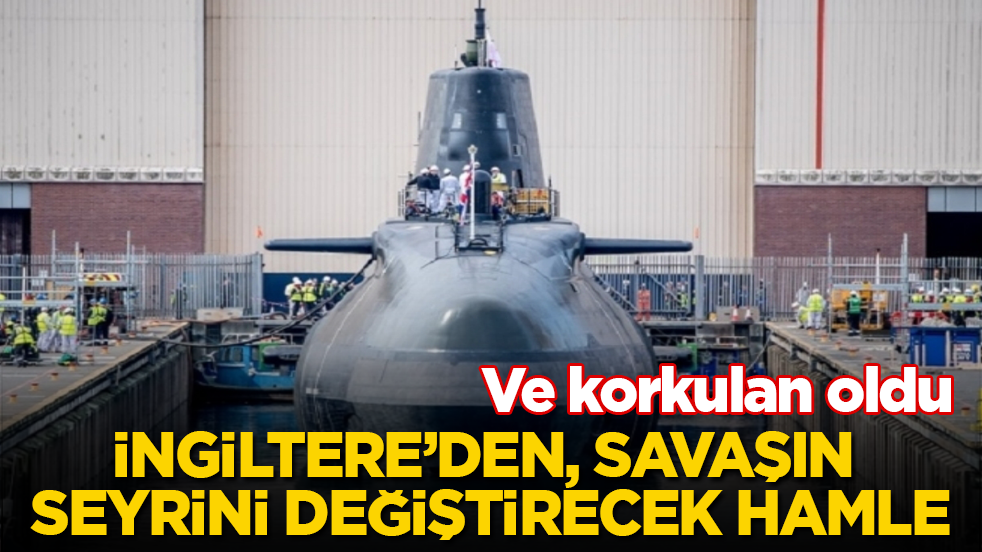 Ve korkulan oldu! İngiltere’den, savaşın seyrini değiştirecek hamle