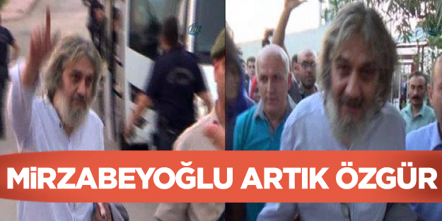 Ve Mirzabeyoğlu artık özgür