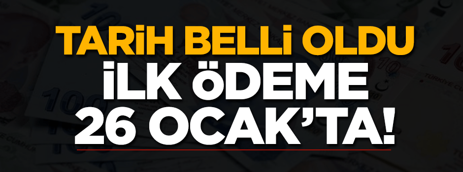 Bakanlar Kurulu'ndan karar çıktı! İlk ödeme 26 Ocak'ta yapılacak