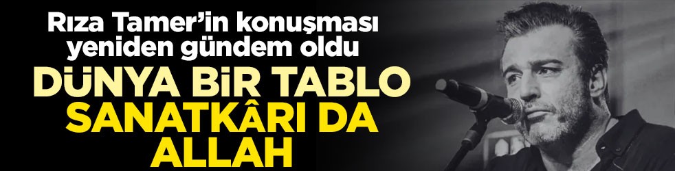 Vefat eden şarkıcı Rıza Tamer’in sözleri yeniden gündem oldu! “Dünya bir tablo, sanatkârı da Allah”
