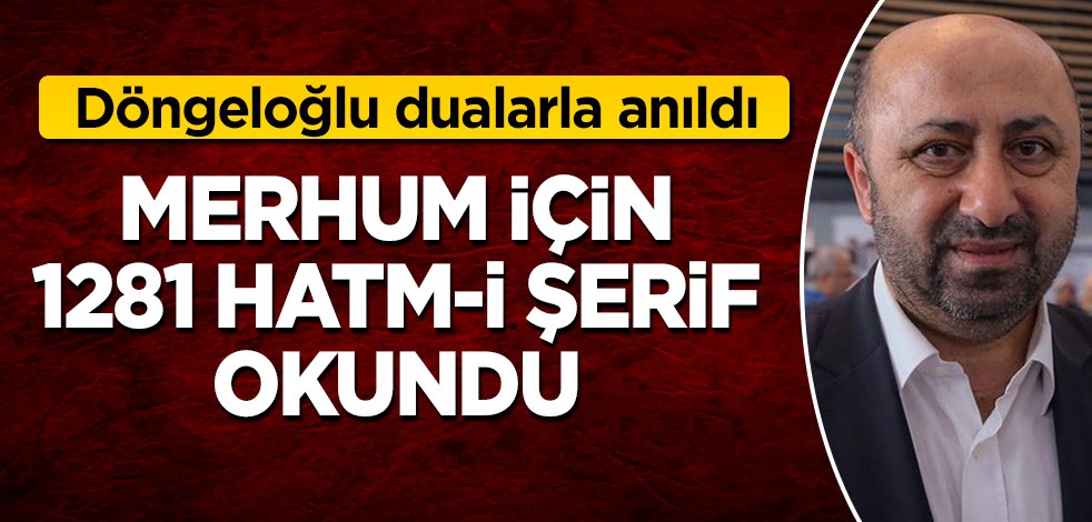 Vefat yıldönümünde anıldı: Merhum Ömer Döngeloğlu hoca için okunan 1281 Hatm-i Şerif'in duası yapıldı