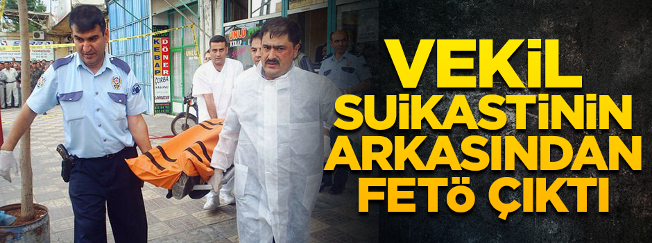 Vekil suikastinin arkasından da FETÖ çıktı!