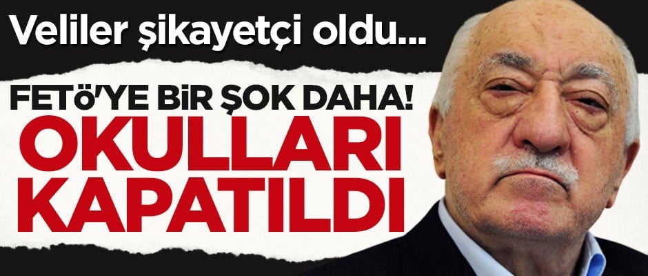 Veliler şikayet etti, FETÖ'nün okulları kapatıldı