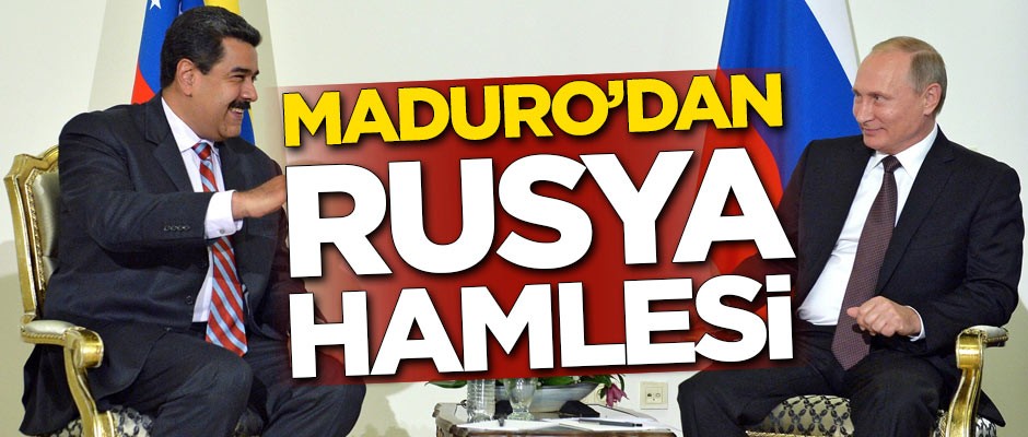 Venezuela Devlet Başkanı Maduro'dan Rusya hamlesi