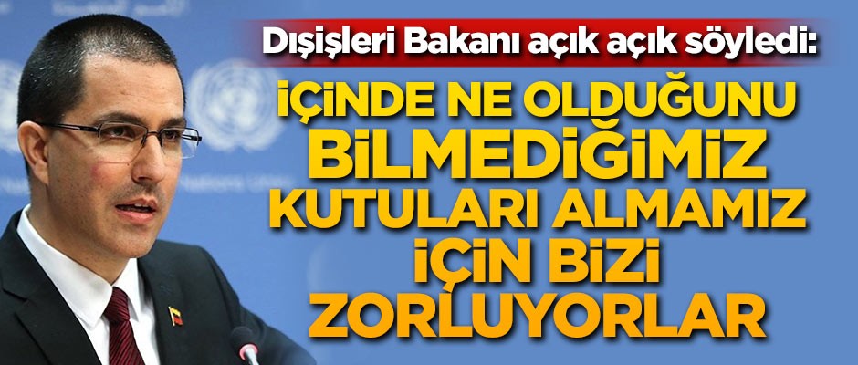 Venezuela Dışişleri Bakanı: İçinde ne olduğunu bilmediğimiz yardım kutularını ülkeye almamız için bizi zorluyorlar
