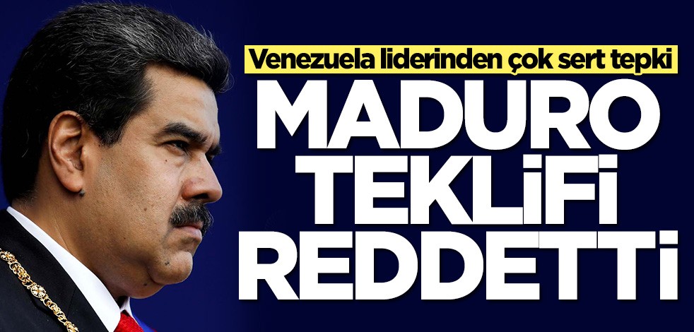 Venezuela liderinden çok sert tepki! Maduro teklifi reddetti
