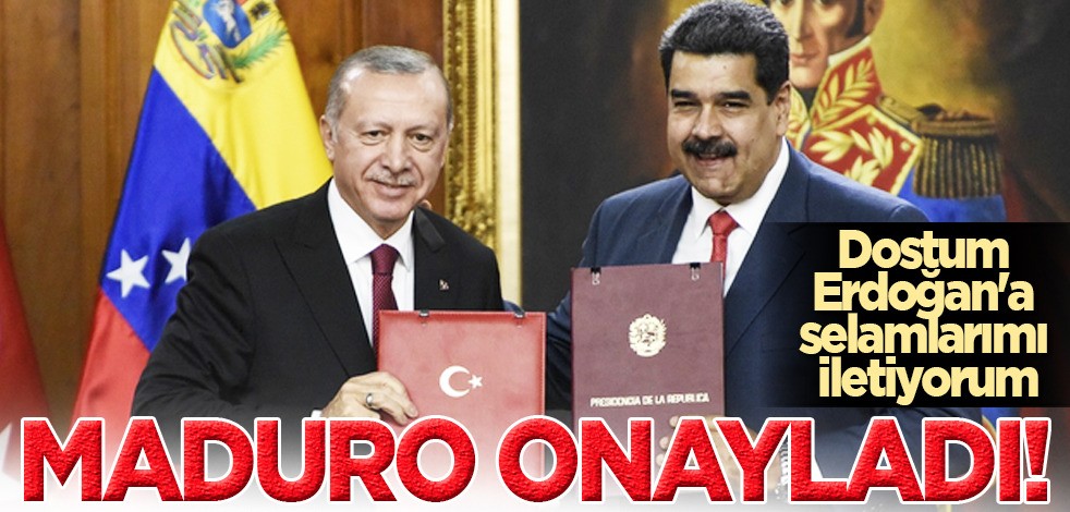 Venezuela Türkiye ile olan anlaşmayı onayladı! Dostum Erdoğan’a selamlarımı iletiyorum sözleri yankı buldu