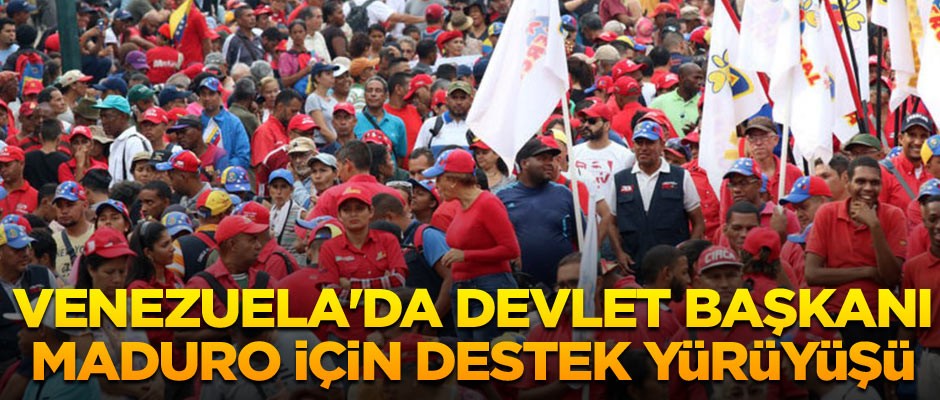 Venezuela'da Devlet Başkanı Maduro için destek yürüyüşü