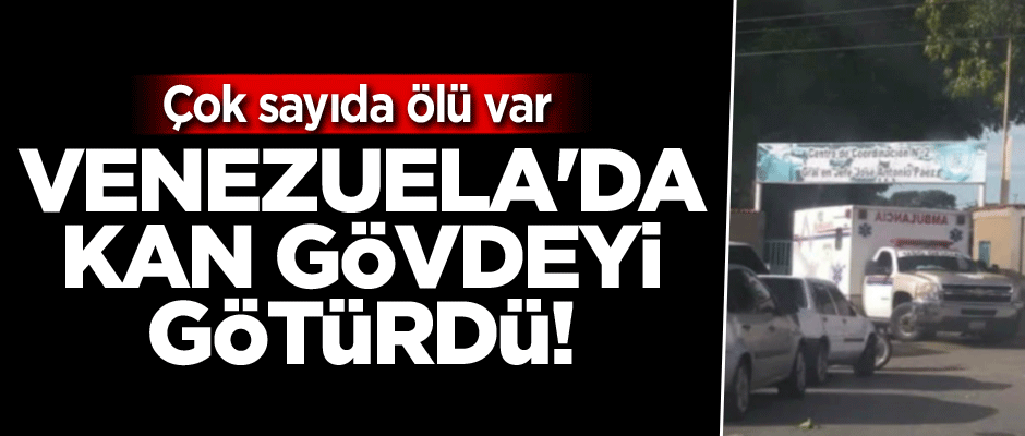 Venezuela'da kan gövdeyi götürdü! Çok sayıda ölü var