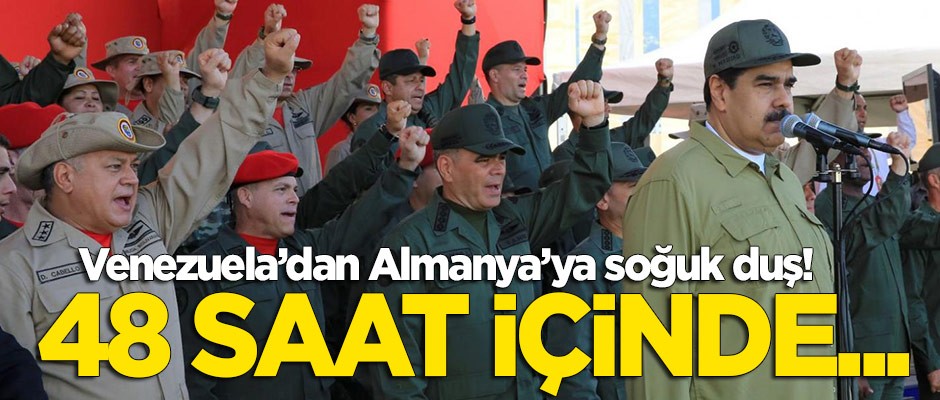 Venezuela'dan Almanya'ya soğuk duş: 48 saat içinde...