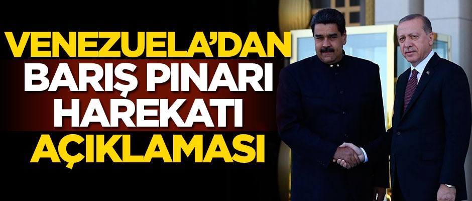 Venezuela’dan Barış Pınarı Harekatı açıklaması