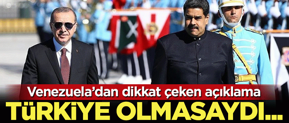 Venezuela'dan dikkat çeken Türkiye açıklaması