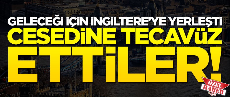 Venezuela'dan 'gelecek emniyeti' için İngiltere'ye geldi, cesedine cinsel istismarda bulunuldu