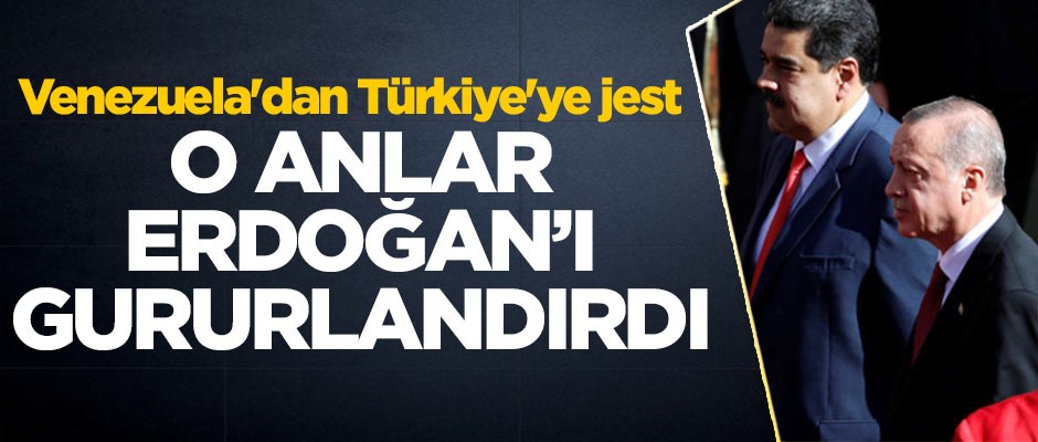 Venezuela'dan Türkiye'ye jest! O anlar Erdoğan'ı gururlandırdı