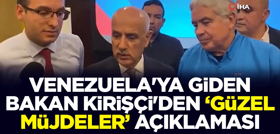 Venezuela'ya giden Bakan Kirişçi: Güzel müjdeler vereceğiz