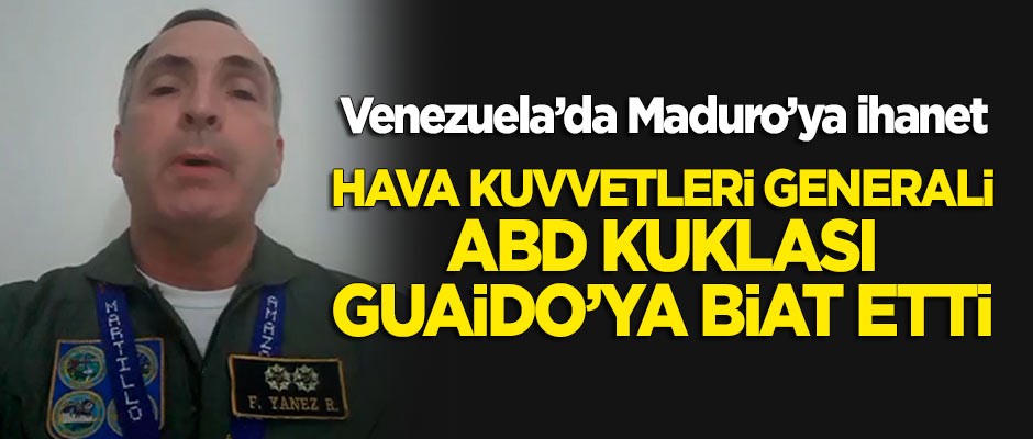 Venezuella hava kuvvetleri generali ABD kuklası Guaido'ya biat etti!