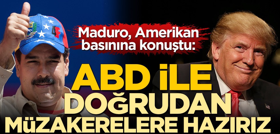 Venezula lideri Maduro, Amerikan basınına konuştu: ABD ile doğrudan müzakerelere hazırız