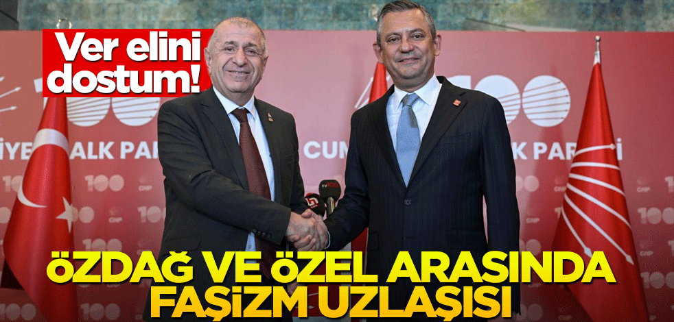 Ver elini dostum! Özdağ ve Özel arasında faşizm uzlaşısı