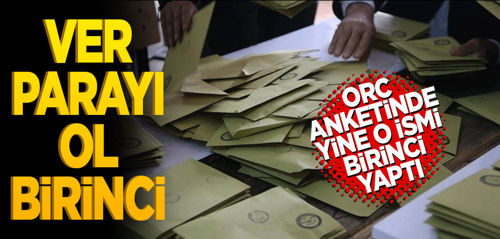 Ver parayı ol birinci! ORC yine 'O ismi gösterdi'