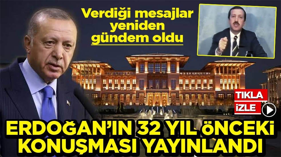 Verdiği mesajlar yeniden gündem oldu Erdoğan’ın 32 yıl önceki konuşması yayınlandı