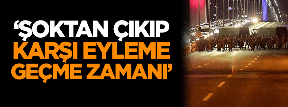 Veren: Şoktan çıkıp karşı eyleme geçme zamanı