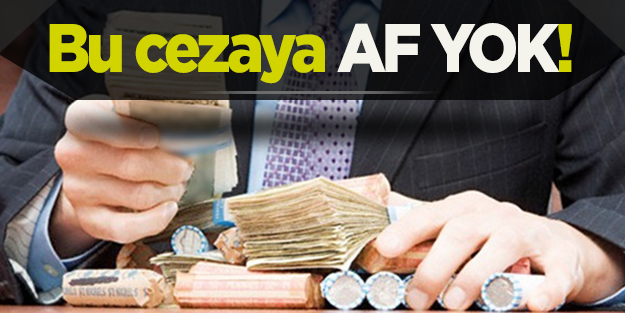 Vergi cezasına af yok