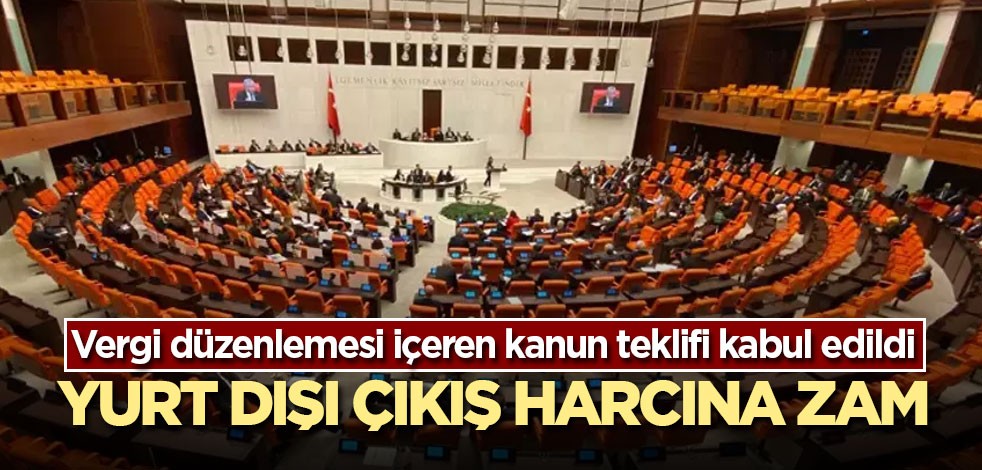 Vergi düzenlemesi içeren kanun teklifi kabul edildi