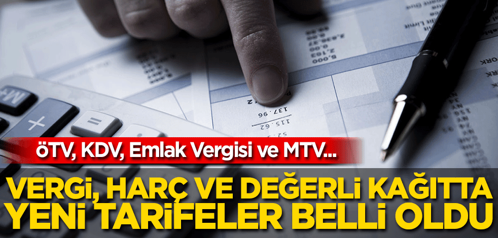 Vergi, harç, değerli kağıtta yeni tarifeler belli oldu