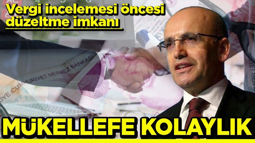 Vergi incelemesi öncesi düzeltme imkanı Mükellefe kolaylık