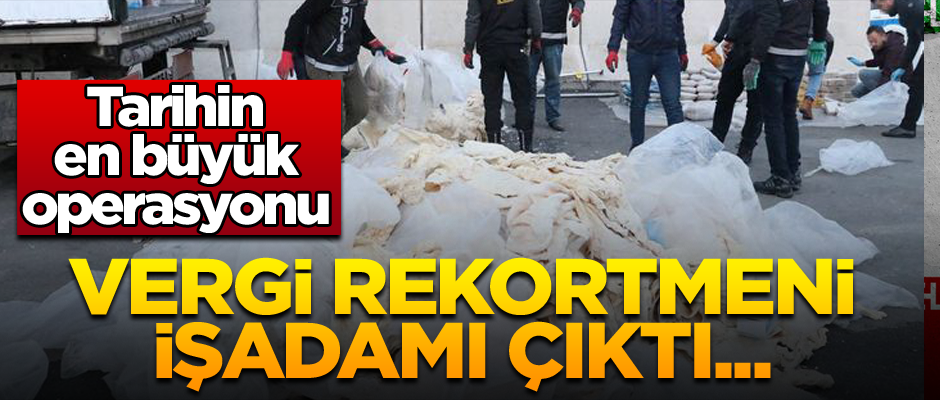 Vergi rekortmeni işadamı çıktı... Tarihin en büyük operasyonu