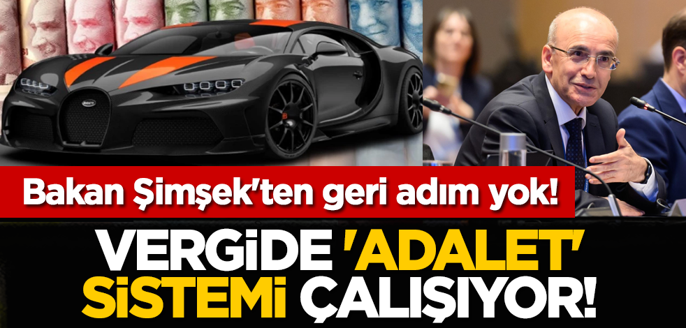 Vergide 'adalet' sistemi çalışıyor! Bakan Şimşek'ten geri adım yok!