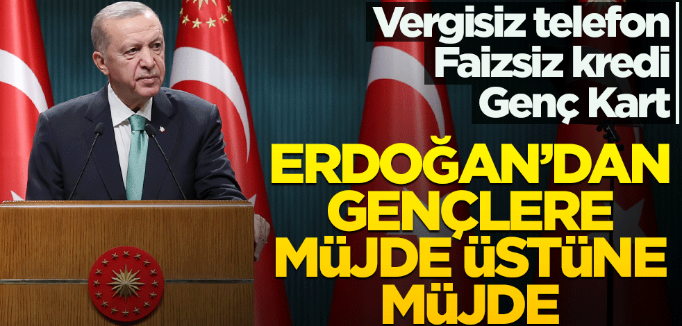 Vergisiz telefon, bilgisayar, faizsiz kredi... Cumhurbaşkanı Erdoğan'dan gençlere peş peşe müjdeler