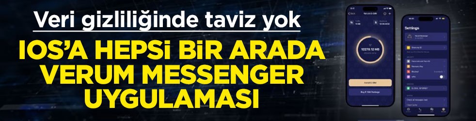 Veri gizliliğinde taviz yok! IOS’a hepsi bir arada Verum Messenger uygulaması