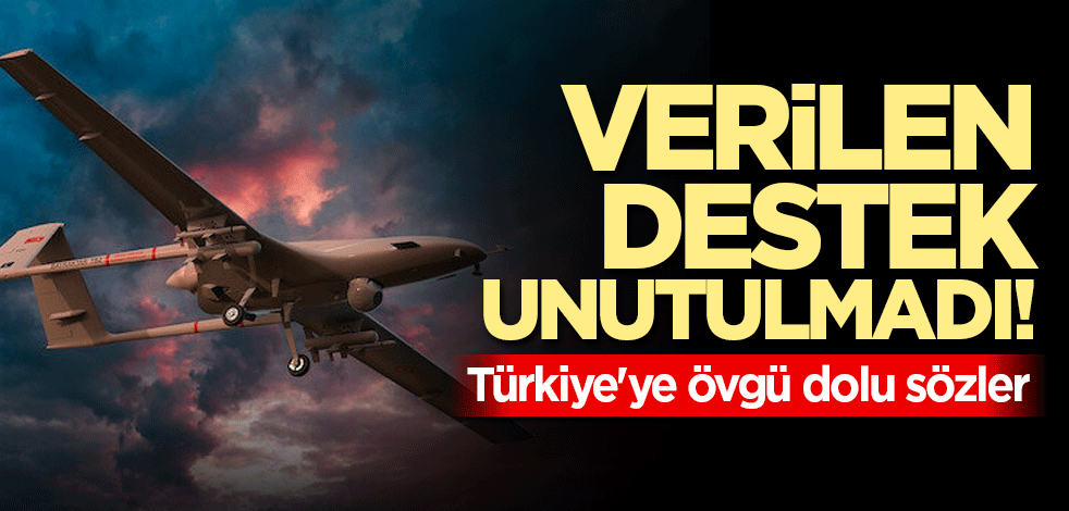 Verilen destek unutulmadı! Türkiye'ye övgü dolu sözler