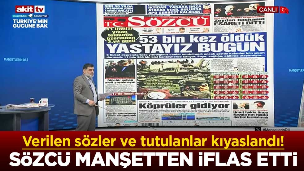 Verilen sözler ve tutulanlar kıyaslandı! Sözcü manşetten iflas etti
