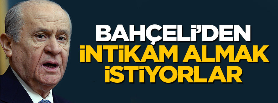 Vesayet cephesi Bahçeli'den intikam almanın peşinde